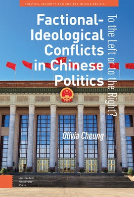 Factional-Ideological Conflicts in Chinese Politics: To the Left or to the Right? by Cheung, Olivia