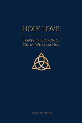 Holy Love by Ury, M. William