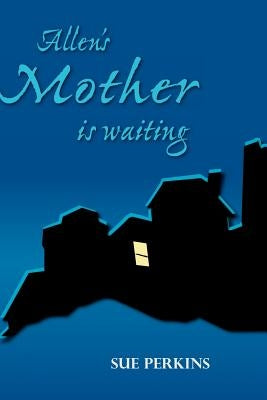 Allen's Mother Is Waiting by Perkins, Sue