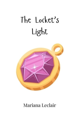 The Locket's Light by LeClair, Mariana