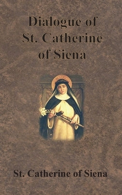 Dialogue of St. Catherine of Siena by St Catherine of Siena
