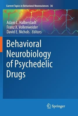 Behavioral Neurobiology of Psychedelic Drugs by Halberstadt, Adam L.