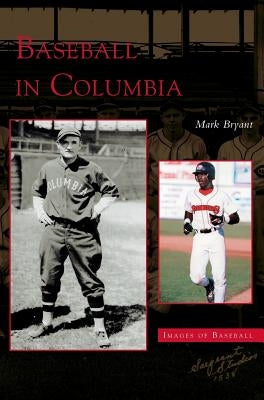 Baseball in Columbia by Bryant, Mark
