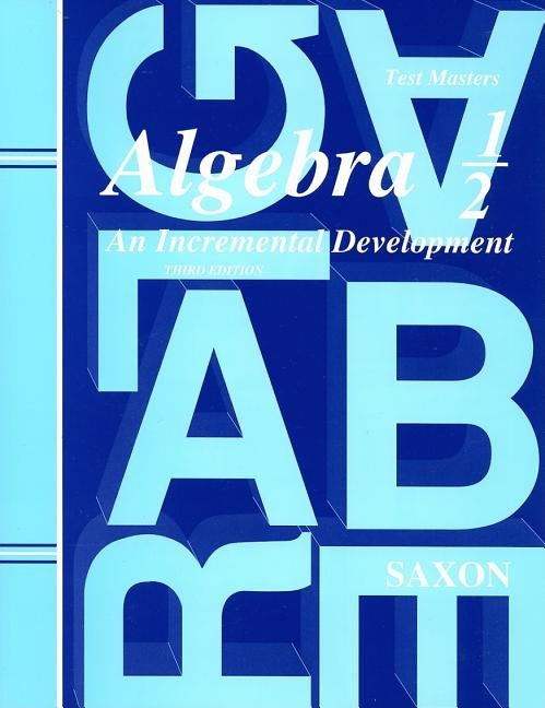 Algebra 1/2 Test Masters: An Incremental Development by Saxon, John