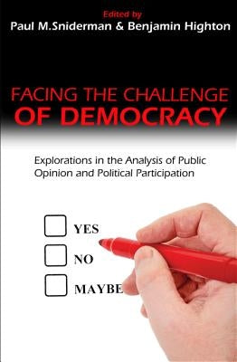 Facing the Challenge of Democracy: Explorations in the Analysis of Public Opinion and Political Participation by Sniderman, Paul M.