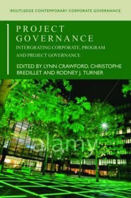 Project Governance: Integrating Corporate, Program and Project Governance by Crawford, Lynn