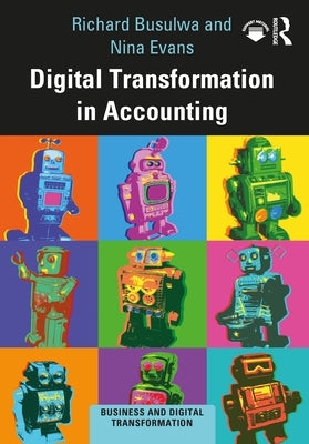 Digital Transformation in Accounting by Busulwa, Richard