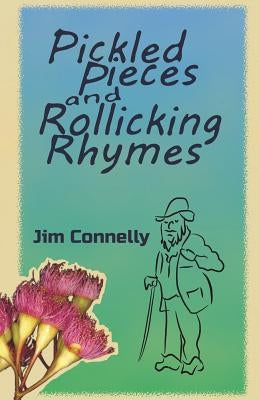 Pickled Pieces and Rollicking Rhymes by Connelly, Jim