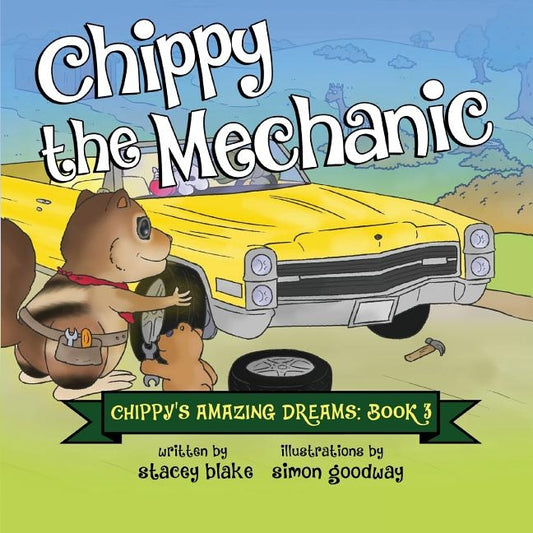 Chippy the Mechanic: Chippy's Amazing Dreams - book 3 by Blake, Stacey