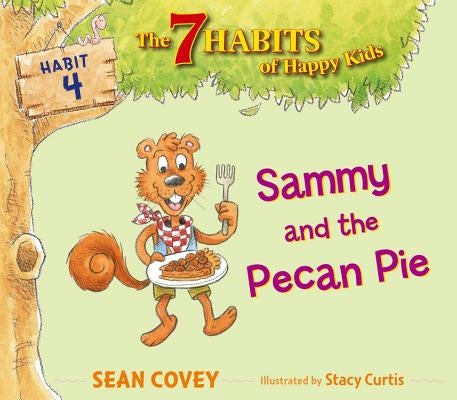 Sammy and the Pecan Pie, 4: Habit 4 by Covey, Sean