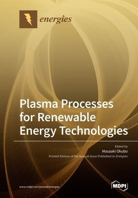 Plasma Processes for Renewable Energy Technologies by Okubo, Masaaki