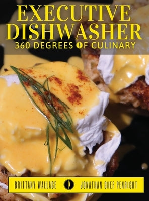 Executive Dishwasher: 360 Degrees Of Culinary by Penright, Jonathan