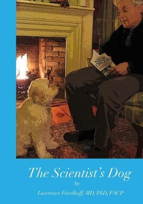 The Scientist's Dog: Black and White Edition by Friedhoff, Lawrence T.