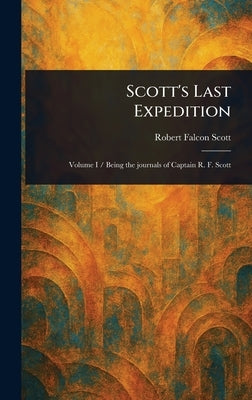 Scott's Last Expedition by Scott, Robert Falcon