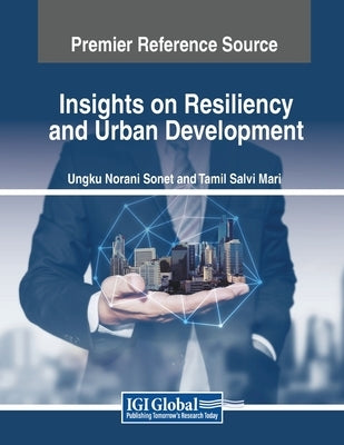 Insights on Resiliency and Urban Development by Sonet, Ungku Norani