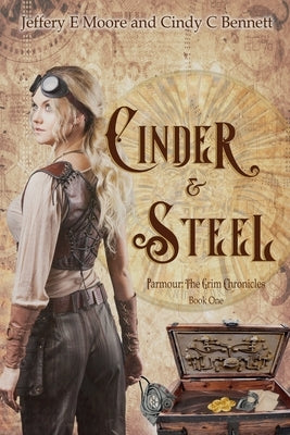 Cinder & Steel: Parmour: The Grim Chronicles Book One by Moore, Jeffery E.