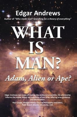 What Is Man?: Adam, Alien or Ape? by Andrews, Edgar