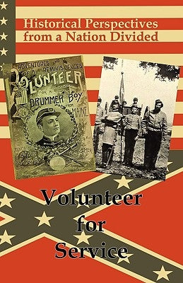 Historical Perspectives from a Nation Divided: Volunteer for Service by Bmp