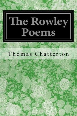 The Rowley Poems by Chatterton, Thomas