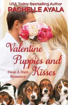Valentine Puppies and Kisses: The Hart Family by Ayala, Rachelle
