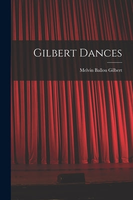 Gilbert Dances by Gilbert, Melvin Ballou