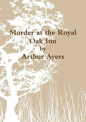 Murder at the Royal Oak Inn by Ayers, Arthur