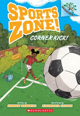 Corner Kick!: A Branches Book (Sports Zone! #2) by Maraniss, Andrew