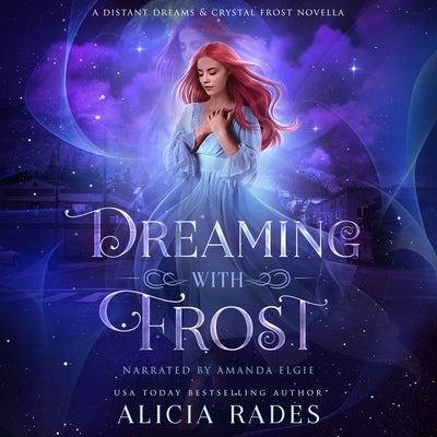 Dreaming with Frost: A Distant Dreams & Crystal Frost Novella by Rades, Alicia