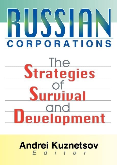 Russian Corporations: The Strategies of Survival and Development by Kuznetsov, Andrei