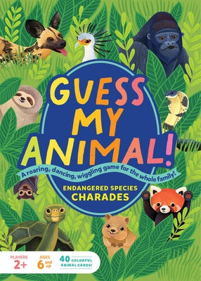 Guess My Animal!: Endangered Species Charades; A Roaring, Dancing, Wiggling Game for the Whole Family! by Yale, Kathleen