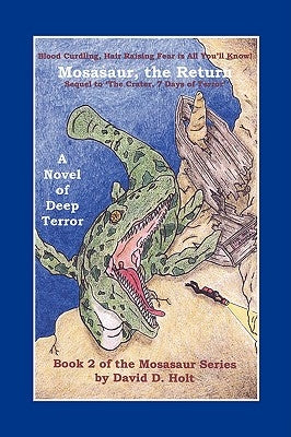 Mosasaur, the Return: Book Two of the Mosasaur Series by Holt, David D.