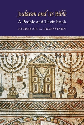 Judaism and Its Bible: A People and Their Book by Greenspahn, Frederick E.