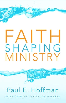 Faith Shaping Ministry by Hoffman, Paul E.