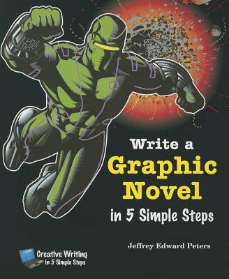 Write a Graphic Novel in 5 Simple Steps by Peters, Jeffrey Edward