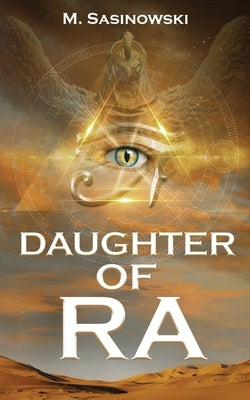 Daughter of Ra: Blood of Ra Book Two by Sasinowski, M.