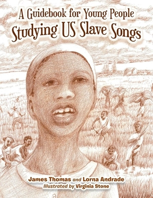 A Guidebook for Young People Studying Us Slave Songs by Thomas, James