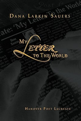 My Letter to The World by Sauers, Dana Larkin