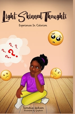 Light Skinned Thoughts: Experiences in Colorism by Jackson, Tamekia