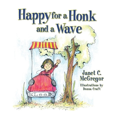 Happy for a Honk and a Wave by McGregor, Janet C.