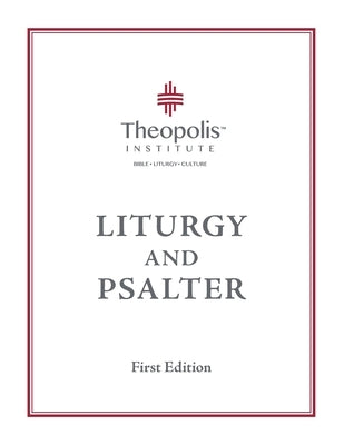 Theopolis Liturgy and Psalter by Jordan, James B.