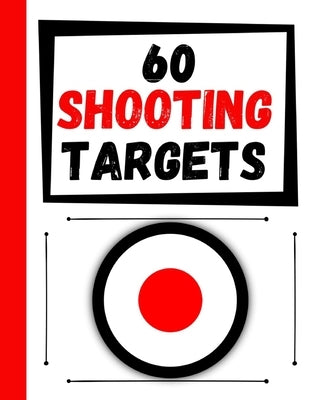 60 Shooting Targets: Large Paper Perfect for Rifles / Firearms / BB / AirSoft / Pistols / Archery & Pellet Guns by Targets, Practice