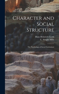 Character and Social Structure: The Psychology of Social Institutions by Gerth, Hans Heinrich