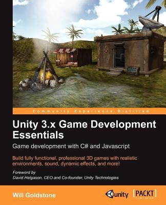 Unity 3.X Game Development Essentials by Goldstone, Will