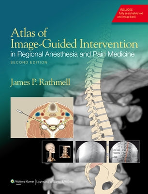 Atlas of Image-Guided Intervention in Regional Anesthesia and Pain Medicine by Rathmell, James P.