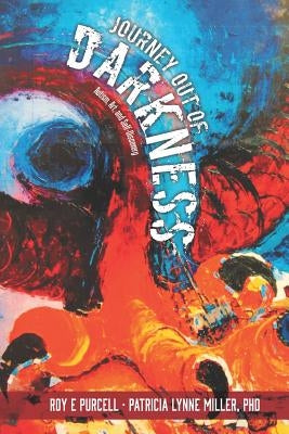 Journey out of Darkness: Autism, Art, and Self-Discovery by Purcell, Roy E.
