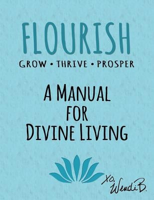 Flourish: Grow Thrive Prosper by Blum, Wendi