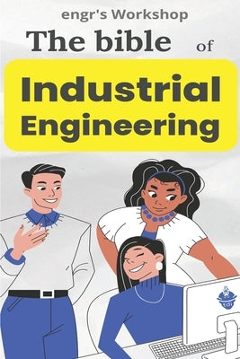 The bible of Industrial Engineering by Laisequilla, Israel