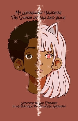 My Werewolf Yandere The Story of Ian and Alice by Graham, Princess