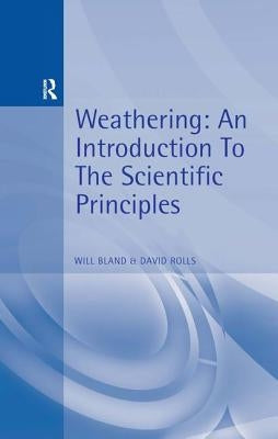 Weathering: An Introduction to the Scientific Principles by Bland, Will J.