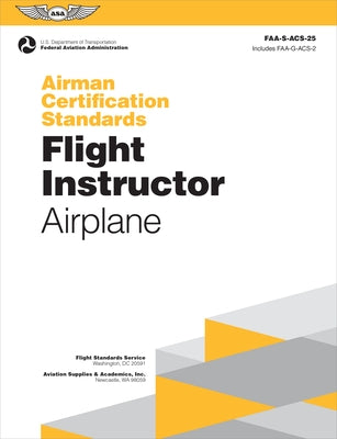 Airman Certification Standards: Flight Instructor - Airplane (2024): Faa-S-Acs-25 by Federal Aviation Administration (FAA)
